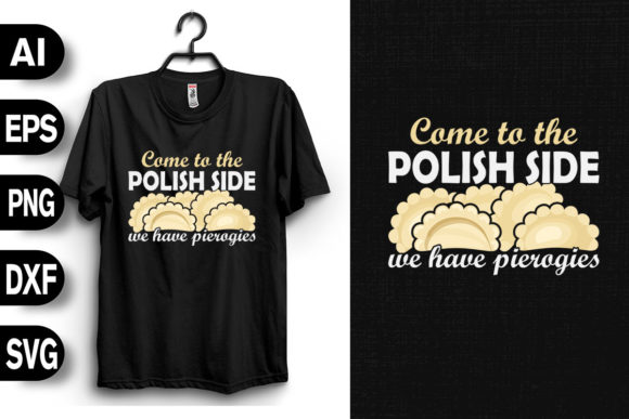 Come to Polish Side We Have Pierogies