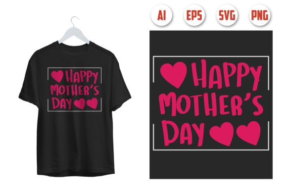 Happy Mother's Day T-shirt Design 16: Graphics and Print Templates