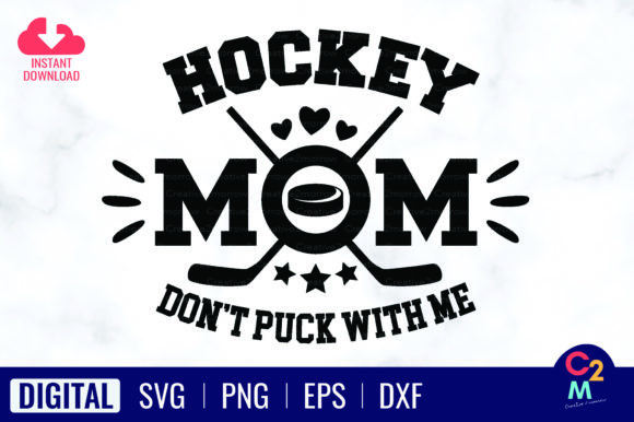Hockey Mom, Don’t Puck with Me SVG