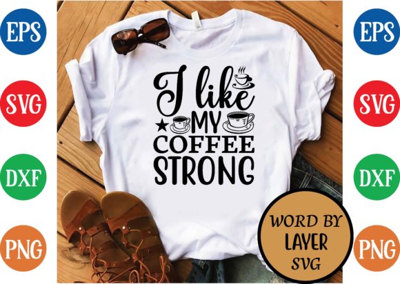 I Like My Coffee Strong Svg Design Graphics
