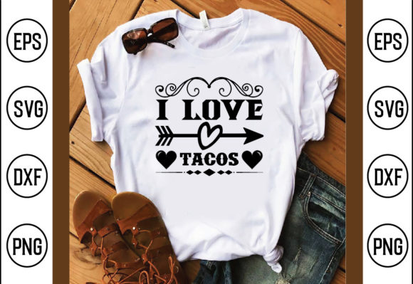 I Love Tacos Graphics and T-Shirt Designs
