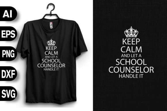 Keep Calm Let a SCHOOL COUNSELOR Graphics and T-Shirt Designs