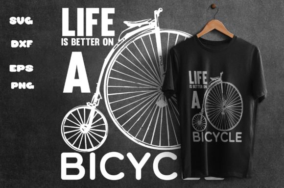 LIFE is BETTER on a BICYCLE SVG T-SHIRT