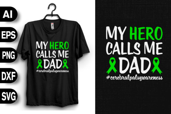 My Hero Calls Me Dad Cerebral Palsy Graphics and T-Shirt Designs