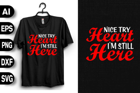 Nice Try Heart I'm Still Here Graphics