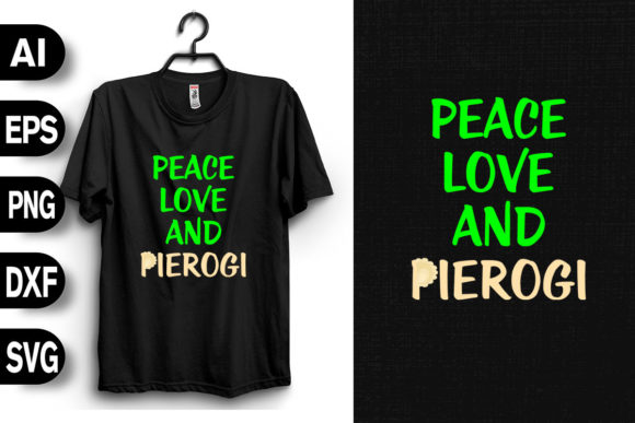 Peace Love and Pierogi Graphics and T-Shirt Designs