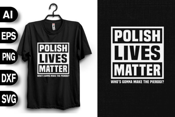 Polish Lives Matter Make the Pierogi Graphics