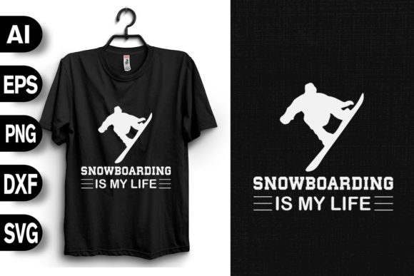 Snowboarding is My Life Graphics and T-Shirt Designs