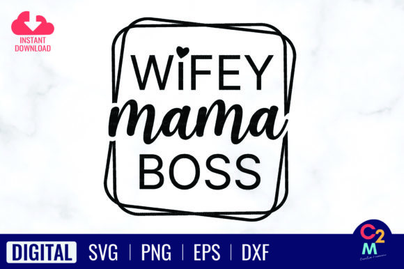 Wifey Mama Boss SVG: Graphics for T-Shirt Designs
