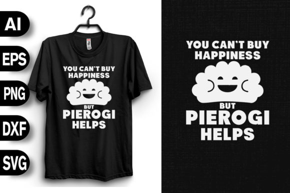 You Can't Buy Happiness Pierogi Helps Graphics